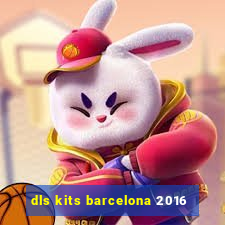 dls kits barcelona 2016